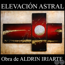 ELEVACIÓN ASTRAL - Obra de ALDRIN IRIARTE - Año 2014